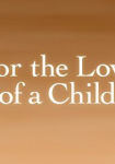 For the Love of a Child